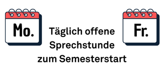 Grafik mit zwei stilisierten Kalenderblättern. Links steht „Mo.“ und rechts „Fr.“. Dazwischen befindet sich der Text: „Täglich offene Sprechstunde zum Semesterstart“. Die Kalenderblätter sind rot und weiß gestaltet, der Text ist in schwarzer Schrift auf weißem Hintergrund.
